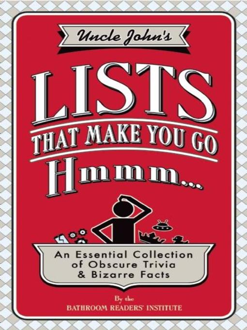 Title details for Uncle John's Lists That Make You Go Hmmm... by Bathroom Readers' Institute - Available